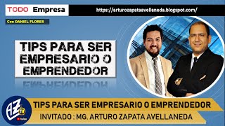 👉 TODO EMPRESA TIPS PARA SER EMPRESARIO O EMPRENDEDOR Mg Arturo Zapata Avellaneda [upl. by Elleinwad326]