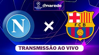 NAPOLI X BARCELONA AO VIVO  CHAMPIONS LEAGUE 2324 AO VIVO [upl. by Aihsei]