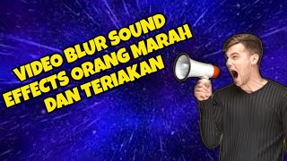 VIDEO BLUR SOUND EFFECTS ORANG MARAH DAN TERIAKAN [upl. by Dyraj79]