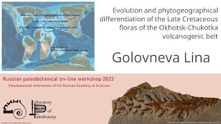 Golovneva Lina – Evolution and phytogeographical differentiation of the Late Cretaceous floras [upl. by Kenwee339]