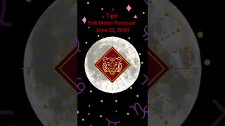 🐅 Tiger Horoscope June 21 2024 Full Moon predictions [upl. by Ralli]