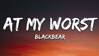 blackbear   my worst Lyrics [upl. by Anoval596]