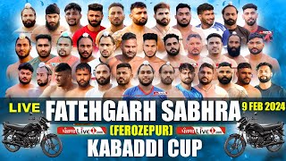 Fatehgarh Sabhra Ferozepur Kabaddi Cup 9 Feb 2024 Live  Kabaddi Live Today [upl. by Ydroj]