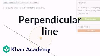 Constructing a perpendicular line using a compass and straightedge  Geometry  Khan Academy [upl. by Dnomde]