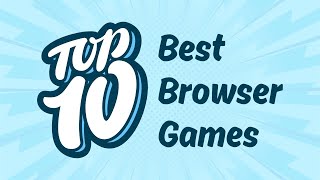 Top 10 Best Browser Games [upl. by Llertniuq]