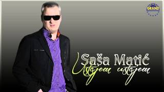 Sasa Matic  Ustajem ustajem  Audio 2011 [upl. by Tammy195]