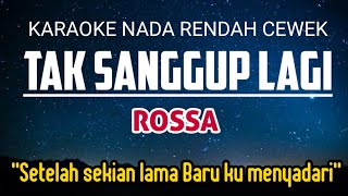 Rossa  Tak Sanggup Lagi Karaoke Lower Key Nada Rendah Wanita 4 Ab mayor [upl. by Teodoro824]