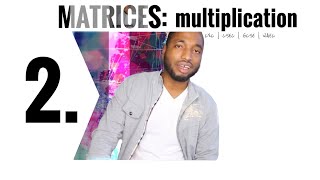 Matrices  2 MULTIPLICATION [upl. by Ainomar]