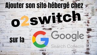 Ajouter Un Site hébergé sur O2Switch DNS Dans La Google Search Console [upl. by Enylhsa]