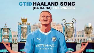 CTID  Haaland Song Ha Ha Ha The 2nd Leg  Champions League Version [upl. by Yerrot]