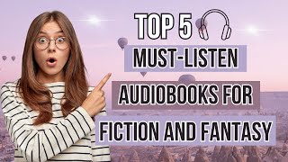 Top 5 MustListen Audiobooks for Fiction and Fantasy [upl. by Anifad649]