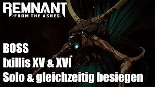 Remnant From the Ashes Boss Ixillis XV amp XVI Solo und gleichzeitig besiegen [upl. by Aggri840]