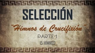 Himnos de Crucifixión  Selección Parte 1  Música IECE [upl. by Adiana337]