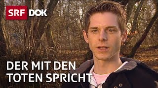 Kontakt mit Verstorbenen  Pascal Voggenhuber – Der mit den Toten spricht  Reportage  SRF [upl. by Avla]