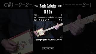 The quotRock Lobsterquot Riff by The B52s No Chat Lesson On 3 String Cigar Box Guitar CBG w Tab [upl. by Ferna]