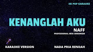 KARAOKE KENANGLAH AKU  NADA PRIA  NADA RENDAH POP ORIGINAL NAFF [upl. by Iong]