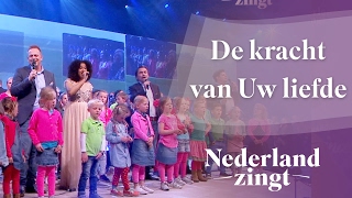 Nederland Zingt Dag 2017 De kracht van Uw liefde [upl. by Ayoral]