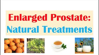 How to Treat An Enlarged Prostate Benign Prostatic Hyperplasia 12 Natural Treatments [upl. by Amos561]