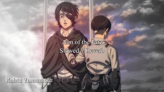 Aim of the Fate  Kohta Yamamoto Slowed  Reverb  Attack on Titan The Final Season Part 3 OST [upl. by Ahsiad]