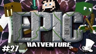 Hatventures  An Epic Hatventure 27 [upl. by Gnilsia]