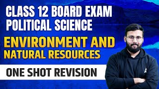 Environment And Natural Resources Class 12 One Shot  Class 12 Political Science [upl. by Akina]