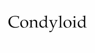 How to Pronounce Condyloid [upl. by Divadnoj]