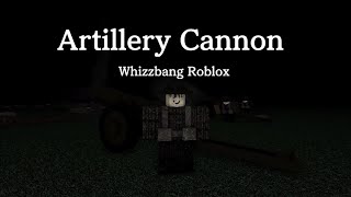 Artillery Cannon  Whizzbang Roblox Gameplay [upl. by Kcered631]