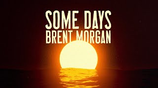 Brent Morgan  Some Days Official Lyric Video [upl. by Eisenhart]