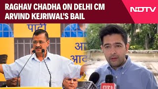 Arvind Kejriwal Latest News  Raghav Chadha On Delhi CM Arvind Kejriwals Bail [upl. by Loziram198]