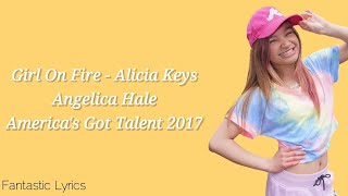 Girl On Fire Alicia Keys  Angelica Hale LYRICS  Americas Got Talent 2017 [upl. by Grogan]