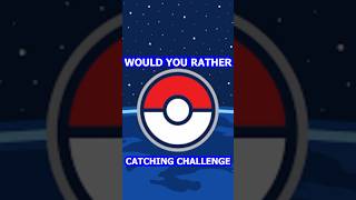 Pokémon Go Would You Rather Catch Pokemon [upl. by Kellen]