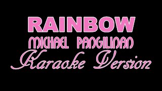 RAINBOW  Michael Pangilinan KARAOKE VERSION [upl. by Nelli]