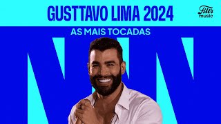 Gusttavo Lima  As mais tocadas de 2024 🏛️ [upl. by Gail]