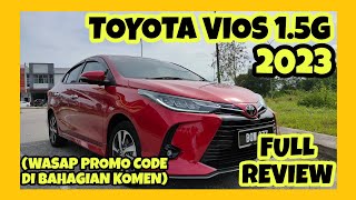 FULL REVIEW TOYOTA VIOS 15G 2023 [upl. by Fennelly]