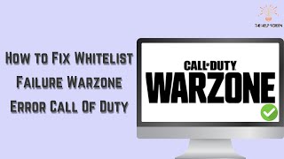 Fix Whitelist Failure Error in Call of Duty Warzone [upl. by Beulah]