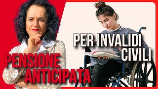 PENSIONE ANTICIPATA PER INVALIDITÀ CIVILE I REQUISITI [upl. by Ahsila]