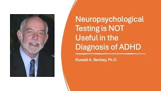 Neuropsychological Testing is NOT Useful for the Diagnosis of ADHD [upl. by Neau835]