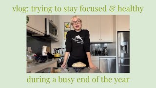 Vlog trying to stay focused amp healthy during a busy end of the year [upl. by Missi]