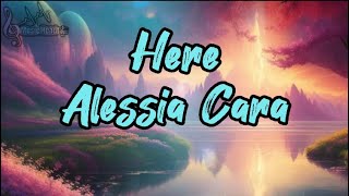 Alessia Cara  Here  Lyrics [upl. by Margit]