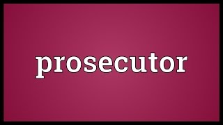 Prosecutor Meaning [upl. by Riella]