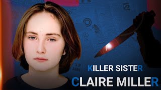 Claire Miller Killed Her Sister  Real Crime [upl. by Onitram]