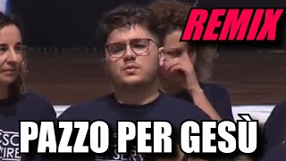 PAZZO PER GESÙ REMIX [upl. by Elrahc]