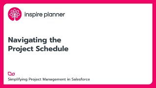 Navigating the Project Schedule  Inspire Planner  Salesforce Project Management App [upl. by Dasi]