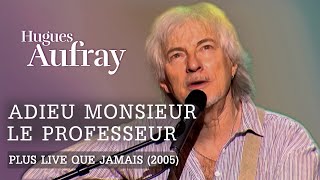 Hugues Aufray  Adieu monsieur le professeur Live officiel « Plus live que jamais » Paris 2005 [upl. by Leciram]