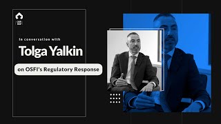 OSFI’s Regulatory Response  Interview with Assistant Superintendent Tolga Yalkin [upl. by Goldsworthy]