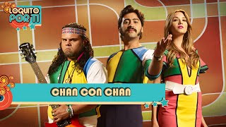 Chan Con Chan  Loquito Por Ti ♪ Canción oficial  Letra  Caracol TV [upl. by Ferd]