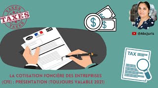 👩🏽‍💼 La Cotisation Foncière des Entreprises CFE  Présentation toujours valable 2021 [upl. by Rolyat]