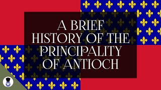 A Brief History of the Principality of Antioch [upl. by O'Brien]