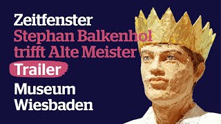 Trailer Zeitfenster — Stephan Balkenhol trifft Alte Meister [upl. by Emad]