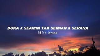 DUKA X SEAMIN TAK SEIMAN X SERANA  ACF Lyrics Tiktok Version [upl. by Brunn439]